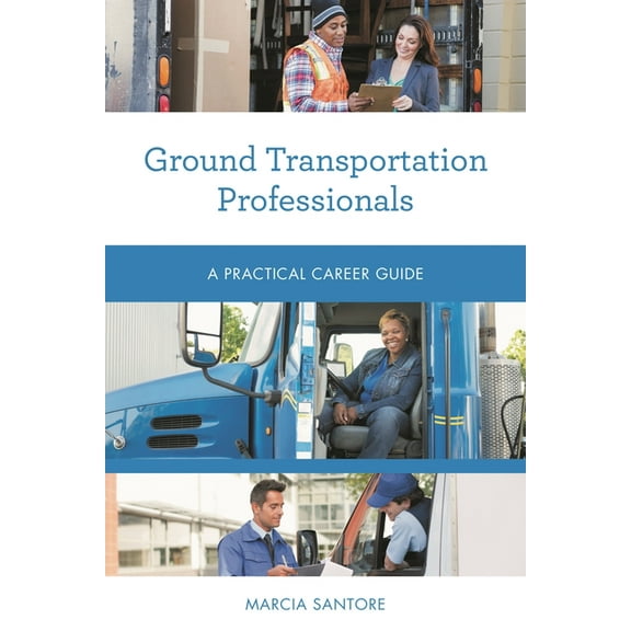 Practical Career Guides Ground Transportation Professionals: A Practical Career Guide, (Paperback)