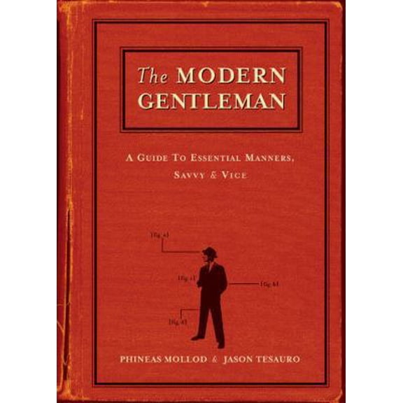 Pre-Owned The Modern Gentleman: A Guide to Essential Manners, Savvy and Vice (Paperback) 1580084303 9781580084307