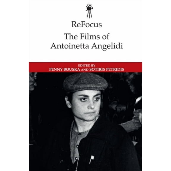 Refocus: The International Directors Refocus: The Films of Antoinetta Angelidi, (Paperback)