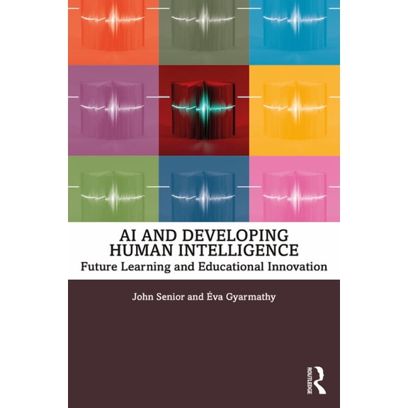 AI and Developing Human Intelligence: Future Learning and Educational Innovation, (Paperback)