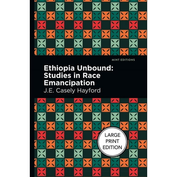 Mint Editions (Large Print Library) Ethiopia Unbound: Large Print Edition - Studies in Race Emancipation, (Paperback)