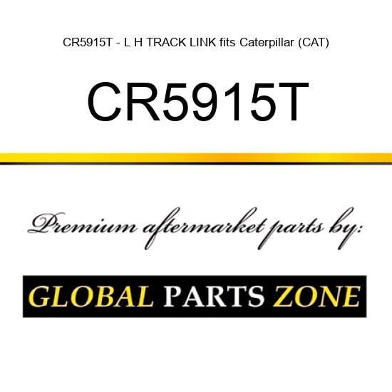 CR5915T - L H TRACK LINK fits Caterpillar (CAT)