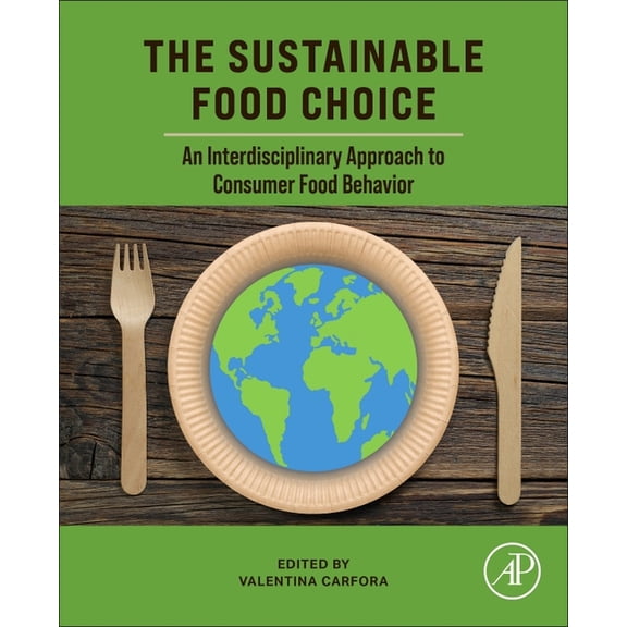 The Sustainable Food Choice: An Interdisciplinary Approach to Consumer Food Behavior, (Paperback)