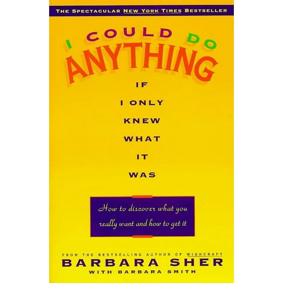 I Could Do Anything If I Only Knew What It Was: How to Discover What You Really Want and How to Get It, (Paperback)