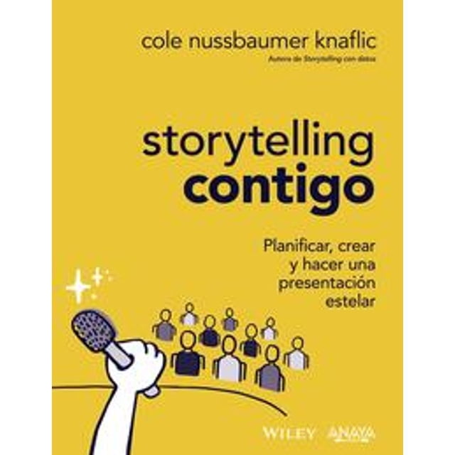 Libro Storytelling Contigo. Planificar, Crear Y Hacer Una Presentacion Estelar Tapa Blanda, Autor Cole Nussbaumer Knaflic, Editorial Anaya Multimedia
