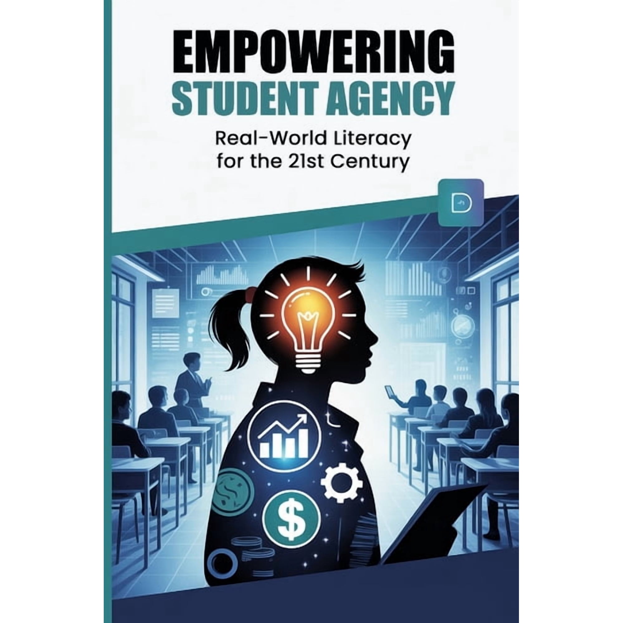 Empowering Student Agency Through Financial and Entrepreneurial Literacy in Education: A 21st-Century Approach to Real-W, (Paperback)