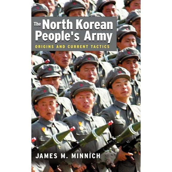 The North Korean People's Army: Origins and Current Tactics, (Hardcover)