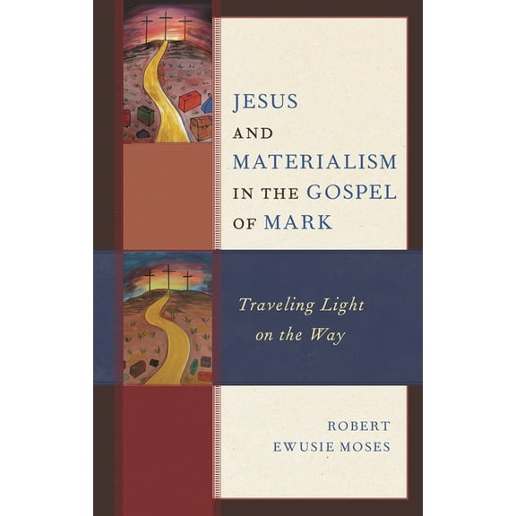 Jesus and Materialism in the Gospel of Mark: Traveling Light on the Way, (Hardcover)