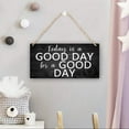 thumbnail image 4 of Today Is A Good Day For A Good Day Signs Gift Farmhouse G Sign Rustic Wall Art Home Office Decoration 12 X 6 Inches, 4 of 6