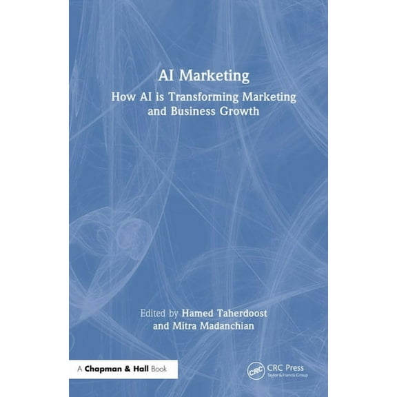 AI Marketing: How AI is Transforming Marketing and Business Growth, (Hardcover)