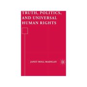Truth, Politics, and Universal Human Rights, (Paperback)