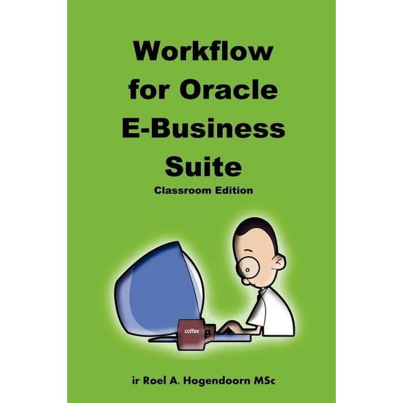 Workflow for Oracle E-Business Suite (Classroom Edition), (Paperback)