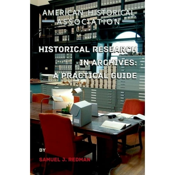Students and Professional Concerns Historical Research in Archives: A Practical Guide, (Paperback)