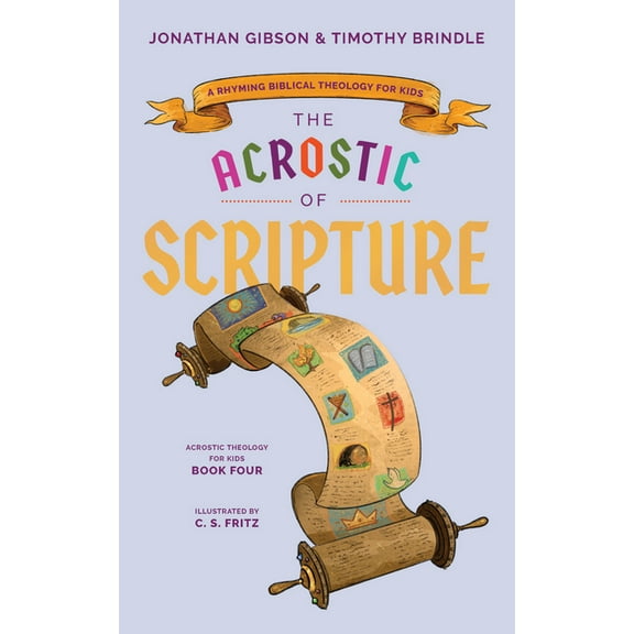 An Acrostic Theology for Kids Acrostic of Scripture: A Rhyming Biblical Theology for Kids, (Hardcover)