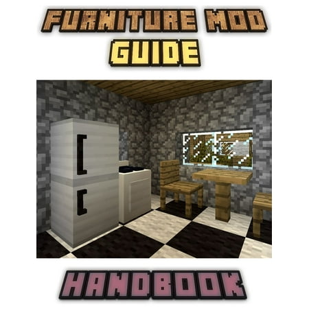 Furniture Mod Guide Handbook Tips, Tricks, and Hints (An Unofficial Minecraft Book) - (Best Minecraft 1.8 Mods)