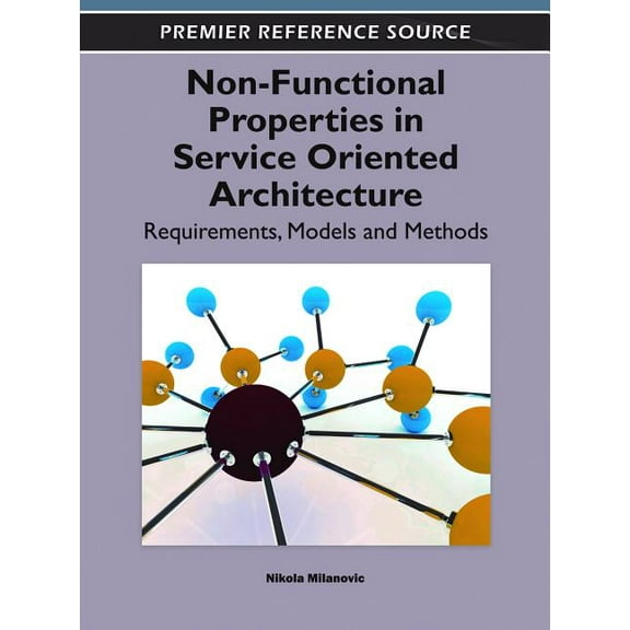 Advances in Web Services Research (Awsr) Book: Non-Functional Properties in Service Oriented Architecture: Requirements, Models and Methods (Hardcover)