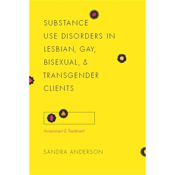 Pre-Owned Foundations of Social Work Knowledge Substance Use Disorders in Lesbian, Gay, Bisexual, and Transgender Clients: Assessment and Treatment, (Paperback)
