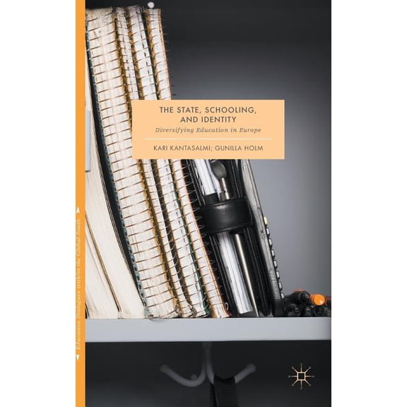Education Dialogues With/In the Global S The State, Schooling and Identity: Diversifying Education in Europe, (Hardcover)