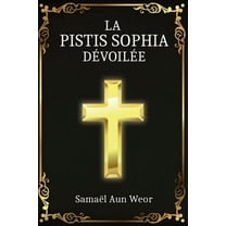 La Pistis Sophia: Enseignement Secret de Jésus Christ (Paperback)