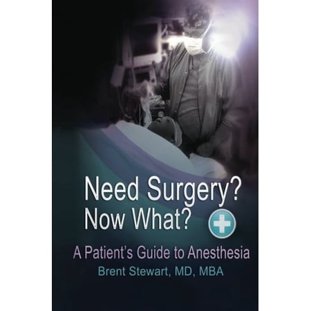 Pre-Owned Need Surgery? Now What?: A Patient's Guide to Anesthesia Paperback