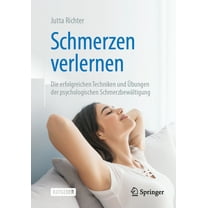 Schmerzen Verlernen: Die Erfolgreichen Techniken Und Übungen Der Psychologischen Schmerzbewältigung, (Paperback)