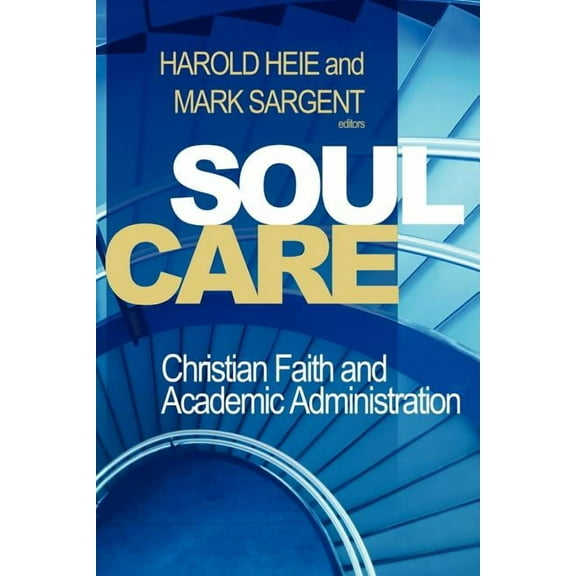 Soul Care: Christian Faith and Academic Administration, (Paperback)
