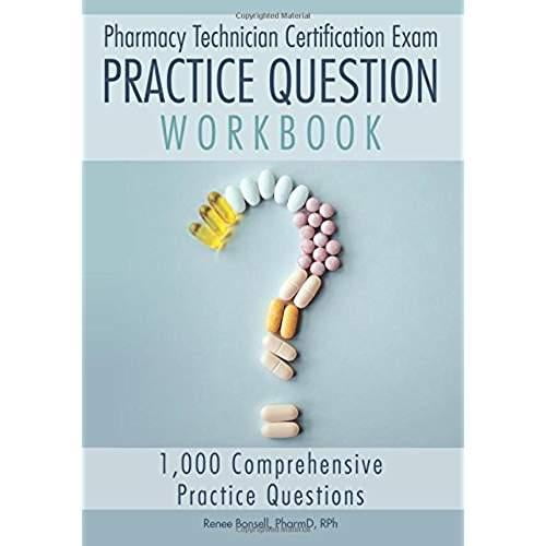 Pharmacy Technician Certification Exam Practice Question Workbook: 1,000 Comprehensive Practice Questions