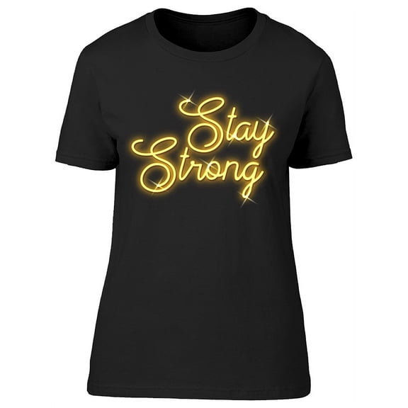 Stay Strong Signs T-Shirt Women -Image by Shutterstock, Female XX-Large