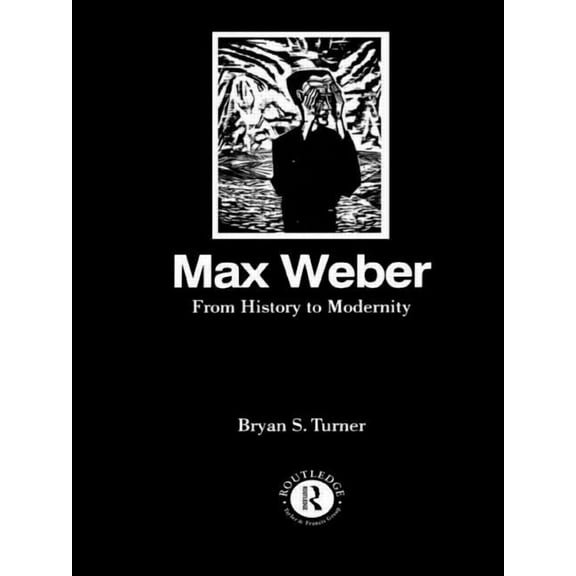Max Weber: From History to Modernity, (Paperback)