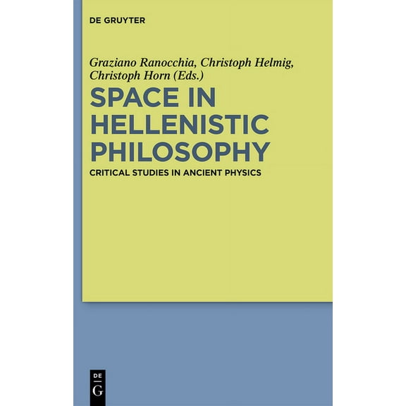 Space in Hellenistic Philosophy: Critical Studies in Ancient Physics, (Hardcover)