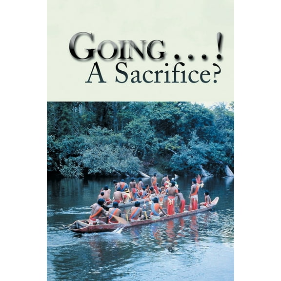 Going . ! A Sacrifice? Paperback . Trudy, . Fred