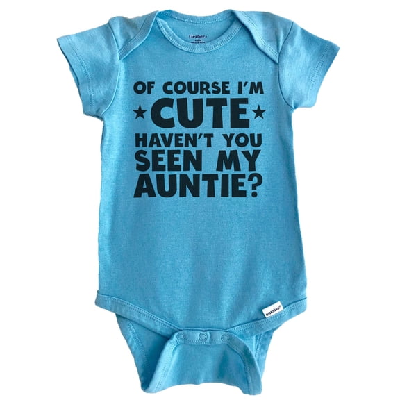 Of Course I'm Cute Haven't You Seen My Auntie Funny Baby Bodysuit (Blue)
