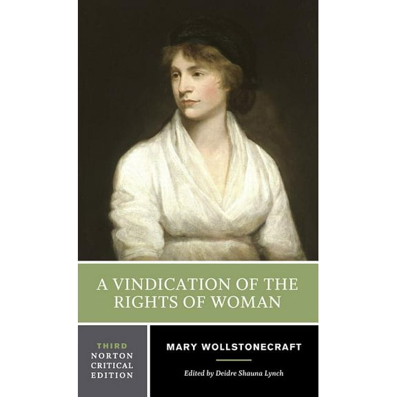 Norton Critical Editions A Vindication of the Rights of Woman: A Norton Critical Edition, Book 0, (Paperback)