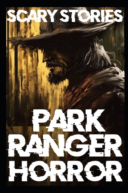Forest Ranger Horror True Scary Park Ranger Horror Stories: Scary Park Ranger Horror Stories ...