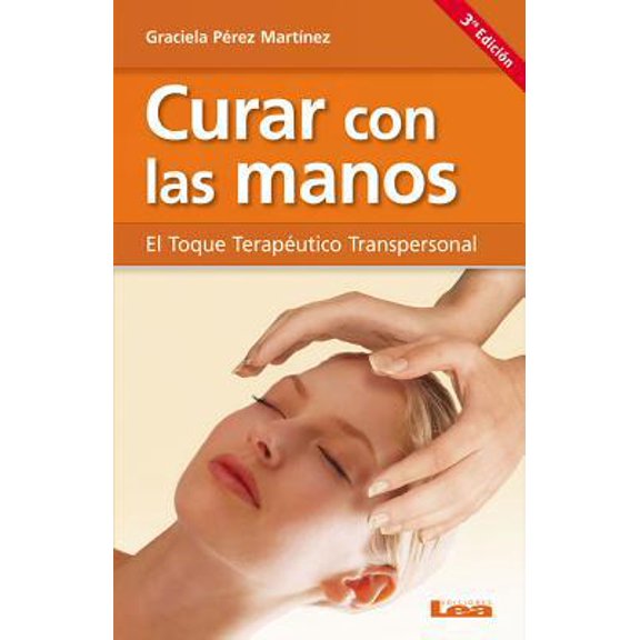Pre-Owned Curar Con Las Manos: El Toque Teraputico Transpersonal (Paperback) 9871257295 9789871257294