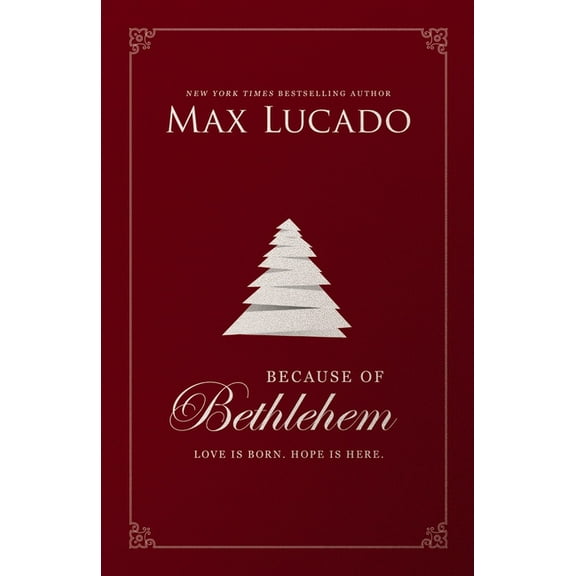 Max Lucado: Because of Bethlehem: Hope Is Here (Hardcover)