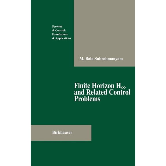 Systems & Control: Foundations & Finite Horizon H∞ And Related Control Problems, (Hardcover)