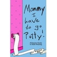 thumbnail image 1 of Pre-Owned Mommy! I Have to Go Potty!: A Parent's Guide to Toilet Training (Paperback) 0965047709 9780965047708, 1 of 1