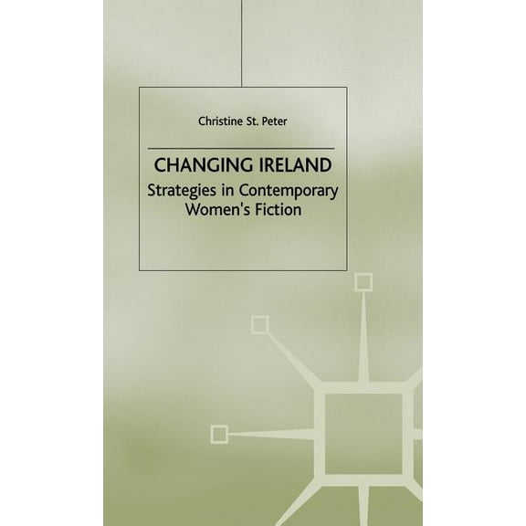 Changing Ireland: Strategies in Contemporary Women's Fiction, (Hardcover)
