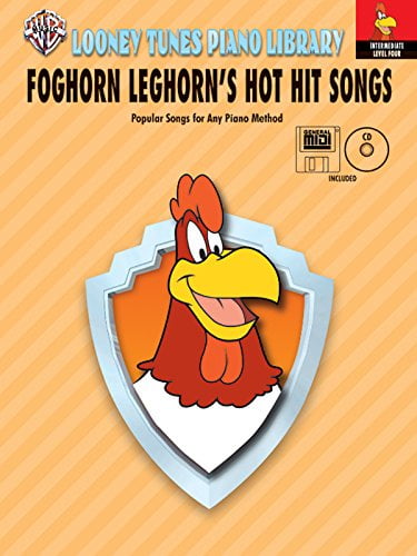 Looney Tunes Piano Library: Level 4 -- Foghorn Leghorn's Hot Hit Songs