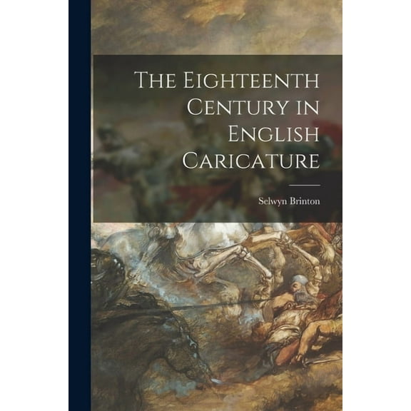The Eighteenth Century in English Caricature (Paperback)
