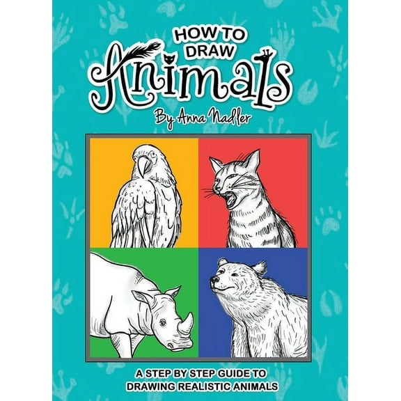 How to Draw - For Kids and Adults How To Draw Animals: A step-by-step guide to drawing realistic animals., (Hardcover)
