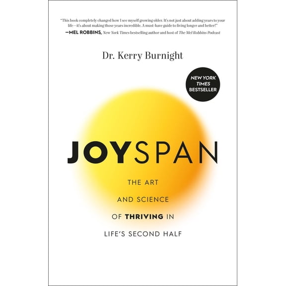 Joyspan: The Art and Science of Thriving in Life's Second Half, (Hardcover)