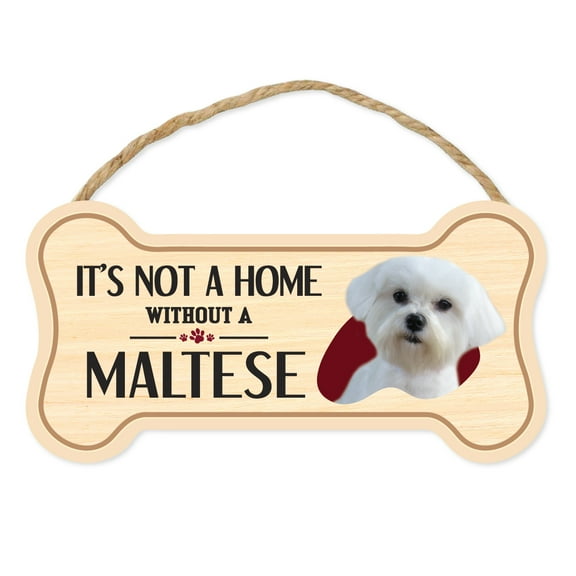 Dog Bone Sign, Wood, It's Not A Home Without A Maltese, 10" x 5" Wood Dog Breed Sign