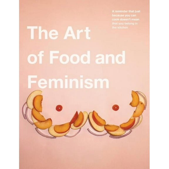 The Art of Food and Feminism, (Paperback)