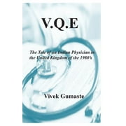 V.Q.E : The Tale of an Indian Physician in the United Kingdom of the 1980's (Paperback)