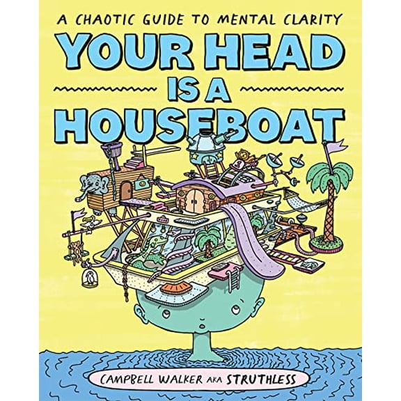 Pre-Owned Your Head Is a Houseboat: A Chaotic Guide to Mental Clarity (Paperback) 1743797494 9781743797495