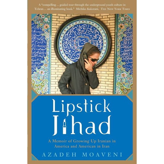 Lipstick Jihad: A Memoir of Growing Up Iranian in America and American in Iran, (Paperback)
