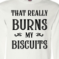 thumbnail image 4 of Inktastic That Really Burns My Biscuits Long Sleeve T-Shirt, 4 of 5