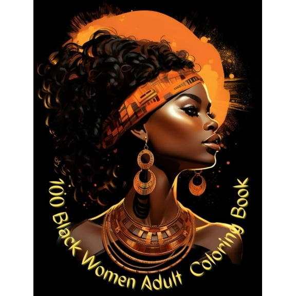 100 Black Woman Adult Coloring Book: Coloring Book for Adults Relaxation
